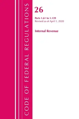 Code of Federal Regulations, Title 26 Internal Revenue 1.61-1.139, Révisé le 1er avril 2020 (Office of the Federal Register (U S )) - Code of Federal Regulations, Title 26 Internal Revenue 1.61-1.139, Revised as of April 1, 2020 (Office of the Federal Register (U S ))