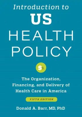 Introduction à la politique de santé américaine : L'organisation, le financement et la prestation des soins de santé en Amérique - Introduction to Us Health Policy: The Organization, Financing, and Delivery of Health Care in America