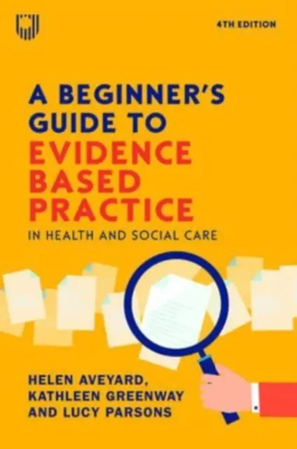 Guide du débutant pour une pratique fondée sur des données probantes dans le domaine de la santé et de l'action sociale 4e - Beginner's Guide to Evidence-Based Practice in Health and Social Care 4e