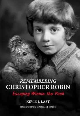 Se souvenir de Christopher Robin : S'échapper de Winnie l'ourson - Remembering Christopher Robin: Escaping Winnie-The-Pooh