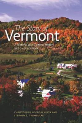 L'histoire du Vermont : Une histoire naturelle et culturelle, deuxième édition - The Story of Vermont: A Natural and Cultural History, Second Edition