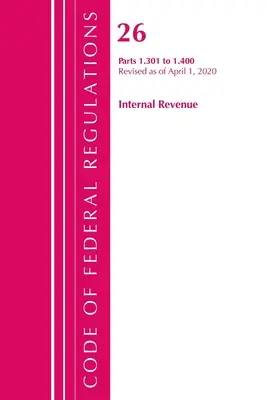 Code of Federal Regulations, Title 26 Internal Revenue 1.301-1.400, Revised as of April 1, 2020 (Office of the Federal Register (U S ))