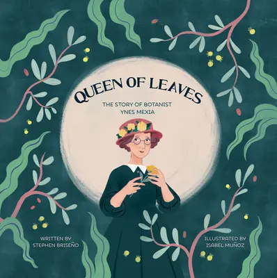 La reine des feuilles : L'histoire de la botaniste Ynes Mexia - Queen of Leaves: The Story of Botanist Ynes Mexia