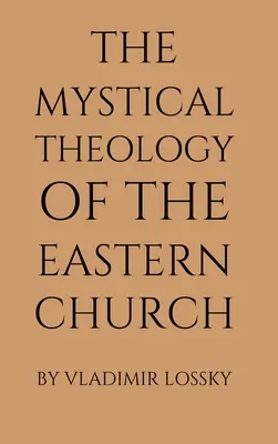 La théologie mystique de l'Église orientale - The Mystical Theology of the Eastern Church