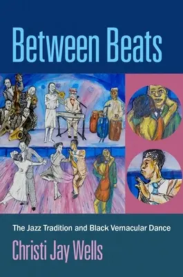 Between Beats - La tradition du jazz et la danse vernaculaire noire - Between Beats - The Jazz Tradition and Black Vernacular Dance