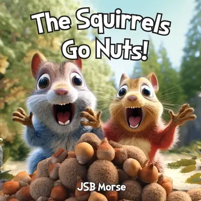 Les écureuils deviennent fous ! - The Squirrels Go Nuts!