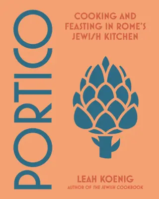 Portico : Cuisiner et festoyer dans la cuisine juive de Rome - Portico: Cooking and Feasting in Rome's Jewish Kitchen