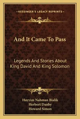 Et cela arriva : Légendes et histoires du roi David et du roi Salomon - And It Came To Pass: Legends And Stories About King David And King Solomon