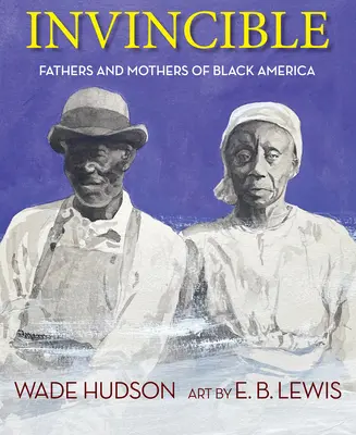 Invincible : Pères et mères de l'Amérique noire - Invincible: Fathers and Mothers of Black America