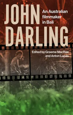 John Darling : Un cinéaste australien à Bali - John Darling: An Australian Filmmaker in Bali