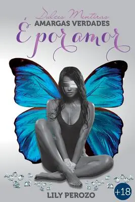 Dulces Mentiras, Amargas Verdades :  Por Amor - Dulces Mentiras, Amargas Verdades:  Por Amor