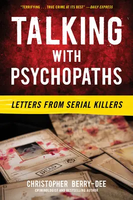 Parler avec des psychopathes : Lettres de tueurs en série - Talking with Psychopaths: Letters from Serial Killers