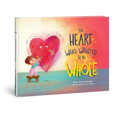 Le cœur qui voulait être entier : Volume 1 - The Heart Who Wanted to Be Whole: Volume 1