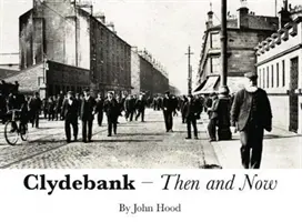 Clydebank hier et aujourd'hui - Clydebank Then & Now