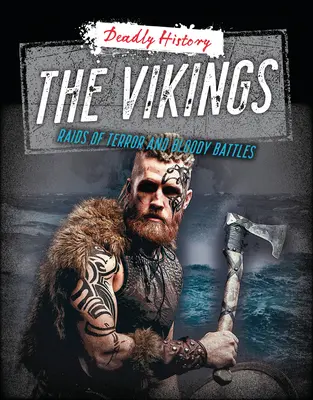 Les Vikings : Raids de terreur et batailles sanglantes - The Vikings: Raids of Terror and Bloody Battles