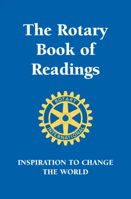 Livre de lecture du Rotary : L'inspiration pour changer le monde - Rotary Book of Readings: Inspiration to Change the World
