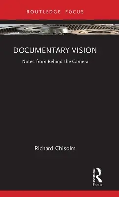 Vision documentaire : Notes de derrière la caméra - Documentary Vision: Notes from Behind the Camera