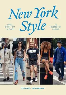 New York Style : Look, Shop, Eat, Play : Guidé par les habitants - New York Style: Look, Shop, Eat, Play: As Guided by Locals