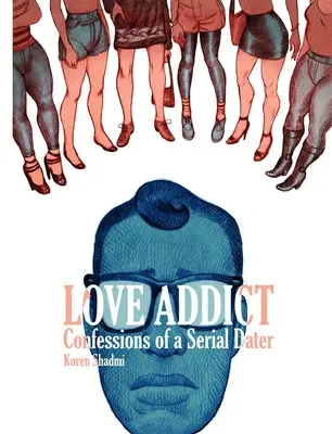 Love Addict : Confessions d'un serial dragueur - Love Addict: Confessions of a Serial Dater