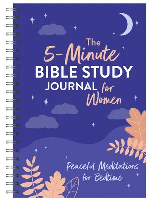 Journal d'étude biblique de 5 minutes pour les femmes : Méditations paisibles pour le coucher - The 5-Minute Bible Study Journal for Women: Peaceful Meditations for Bedtime