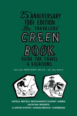 Le livre vert de l'automobiliste noir : Édition fac-similé de 1961 - The Negro Motorist Green-Book: 1961 Facsimile Edition