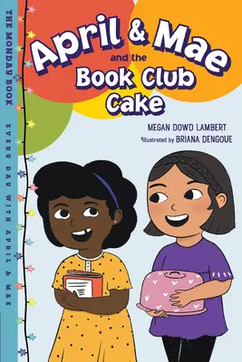 April & Mae et le gâteau du club de lecture : Le livre du lundi - April & Mae and the Book Club Cake: The Monday Book