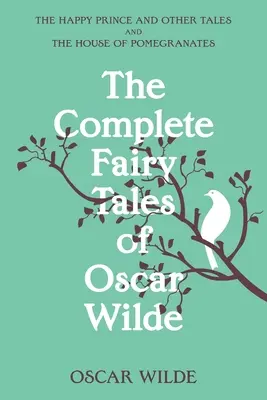 Les contes de fées complets d'Oscar Wilde (Warbler Classics Annotated Edition) - The Complete Fairy Tales of Oscar Wilde (Warbler Classics Annotated Edition)
