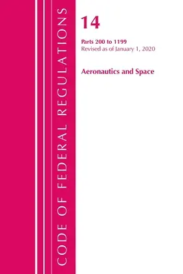 Code of Federal Regulations, Title 14 Aeronautics and Space 200-1199, Révisé le 1er janvier 2020 (Office of the Federal Register (U S )) - Code of Federal Regulations, Title 14 Aeronautics and Space 200-1199, Revised as of January 1, 2020 (Office of the Federal Register (U S ))