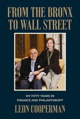 Du Bronx à Wall Street : Mes cinquante années dans la finance et la philanthropie - From the Bronx to Wall Street: My Fifty Years in Finance and Philanthropy