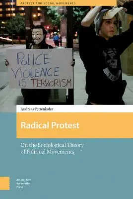 Radical Protest : Sur la théorie sociologique des mouvements politiques - Radical Protest: On the Sociological Theory of Political Movements
