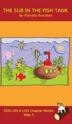 The Sub In The Fish Tank Chapter Book : Les livres de phonétique à sons détachés aident les lecteurs en développement, y compris les élèves atteints de dyslexie, à apprendre à lire (étape 3 d'un système d'apprentissage de la lecture). - The Sub In The Fish Tank Chapter Book: Sound-Out Phonics Books Help Developing Readers, including Students with Dyslexia, Learn to Read (Step 3 in a S