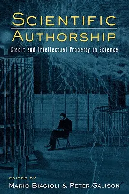 La paternité scientifique : Crédit et propriété intellectuelle en science - Scientific Authorship: Credit and Intellectual Property in Science