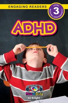 TDAH : Comprendre son corps et son esprit (Engaging Readers, Level 3) - ADHD: Understand Your Mind and Body (Engaging Readers, Level 3)