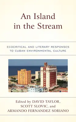 Une île dans le courant : Réponses écocritiques et littéraires à la culture environnementale cubaine - An Island in the Stream: Ecocritical and Literary Responses to Cuban Environmental Culture