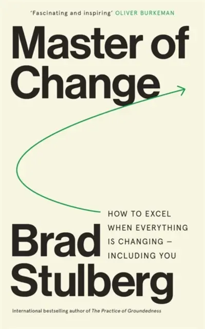 Maître du changement - Comment exceller quand tout change - y compris vous - Master of Change - How to Excel When Everything Is Changing - Including You