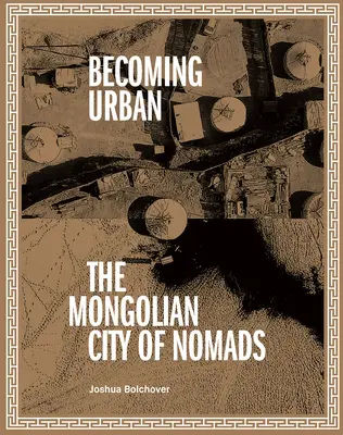 Devenir urbain : La ville des nomades - Becoming Urban: City of Nomads