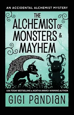 L'alchimiste des monstres et du chaos : Un mystère de l'alchimiste accidentel - The Alchemist of Monsters and Mayhem: An Accidental Alchemist Mystery