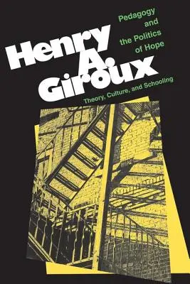 Pédagogie et politique de l'espoir : théorie, culture et scolarisation : Un lecteur critique - Pedagogy And The Politics Of Hope: Theory, Culture, And Schooling: A Critical Reader