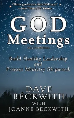 Réunions de Dieu : Construire un leadership sain et éviter le naufrage du ministère - God Meetings: Build Healthy Leadership and Prevent Ministry Shipwreck