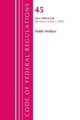 Code of Federal Regulations, Title 45 Public Welfare 1200-End, Révisé le 1er octobre 2020 (Office of the Federal Register (U S )) - Code of Federal Regulations, Title 45 Public Welfare 1200-End, Revised as of October 1, 2020 (Office of the Federal Register (U S ))