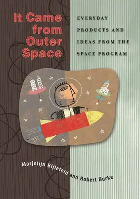Ça vient de l'espace : Produits et idées du quotidien issus du programme spatial - It Came from Outer Space: Everyday Products and Ideas from the Space Program