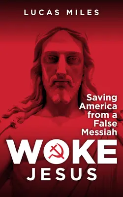 Woke Jesus : Le faux messie qui détruit le christianisme - Woke Jesus: The False Messiah Destroying Christianity