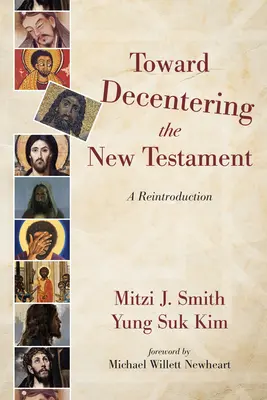 Vers une décentration du Nouveau Testament : Une réintroduction - Toward Decentering the New Testament: A Reintroduction