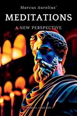 Méditations : Une nouvelle perspective Les méditations de Marc Aurèle Livre du stoïcisme - Meditations: A New Perspective The Meditations of Marcus Aurelius Book of Stoicism