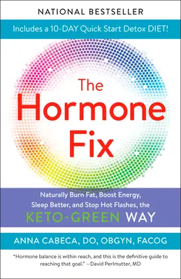 The Hormone Fix : Burn Fat Naturally, Boost Energy, Sleep Better, and Stop Hot Flashes, the Keto-Green Way (La solution aux hormones : brûler les graisses naturellement, stimuler l'énergie, mieux dormir et arrêter les bouffées de chaleur) - The Hormone Fix: Burn Fat Naturally, Boost Energy, Sleep Better, and Stop Hot Flashes, the Keto-Green Way