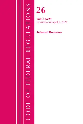 Code of Federal Regulations, Title 26 Internal Revenue 2-29, Révisé le 1er avril 2020 (Office of the Federal Register (U S )) - Code of Federal Regulations, Title 26 Internal Revenue 2-29, Revised as of April 1, 2020 (Office of the Federal Register (U S ))