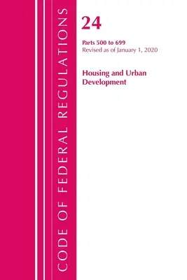 Code of Federal Regulations, Title 24 Housing and Urban Development 500-699, Révisé le 1er avril 2020 (Office of the Federal Register (U S )) - Code of Federal Regulations, Title 24 Housing and Urban Development 500-699, Revised as of April 1, 2020 (Office of the Federal Register (U S ))