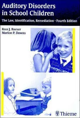 Les troubles auditifs chez les enfants scolarisés : La loi, l'identification, la remédiation - Auditory Disorders in School Children: The Law, Identification, Remediation