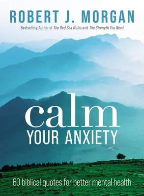 Calmez votre anxiété : 60 citations bibliques pour une meilleure santé mentale - Calm Your Anxiety: 60 Biblical Quotes for Better Mental Health