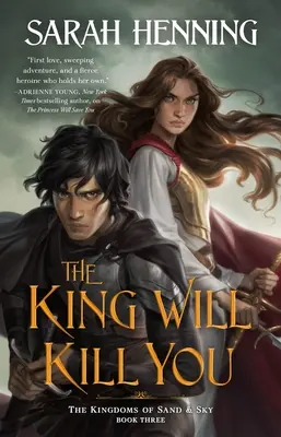 Le roi vous tuera : Les royaumes de sable et de ciel, livre trois - The King Will Kill You: The Kingdoms of Sand & Sky, Book Three